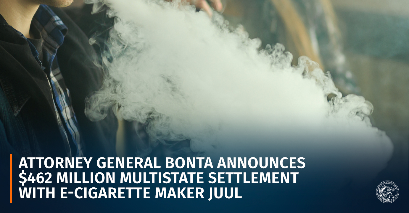 Attorney General Bonta Announces 462 Million Multistate Settlement with ECigarette Maker JUUL